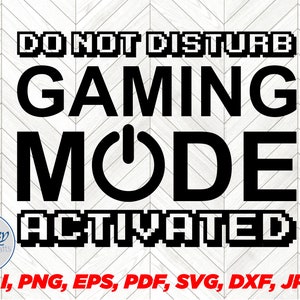 do not disturb GAMING MODE ACTIVATED svg, gaming mode svg, games lover, gamer svg, vector, ai, png, pdf, jpg and other formats