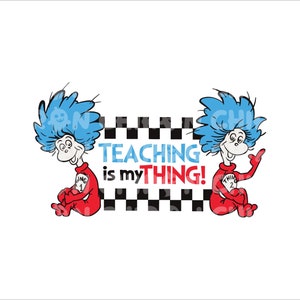 Teaching Is My Thing Svg, Dr. Seuss Png, Dr Seuss Shirt, Cat In The Hat Png, Teacher Svg, Read Across America Png, Preschool Svg, School Png