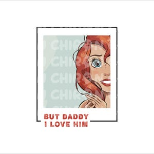 But Daddy I Love Him Ariel Png Svg, Ariel Svg Png, Little Mermaid Png, Princess Frame Png, Mermaid Clipart, Little Mermaid Png, Princess Png