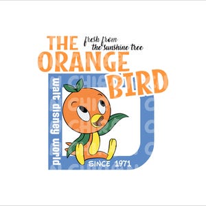 May include: A blue and white square frame with the text "The Orange Bird" and "Fresh from the Sunshine Tree" in black text. Inside the frame is a cartoon orange bird with a yellow beak and blue eyes. The text "Walt Disney World" and "Since 1971" are also inside the frame.