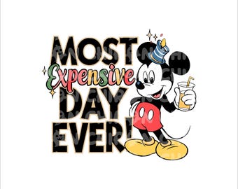 Most Expensive Day Ever Png, Mickey Png, Family Vacation Png, Family Trip Png, Vacay Mode Png, Magic Kingdom, Dad Shirt Svg, Digital File