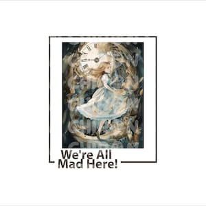 We&#39;re All Mad Here Png, Alice in Wonderland Digital Sublimation Png File, Clipart, Shirt Sublimation Png, Alice Png, Digital File
