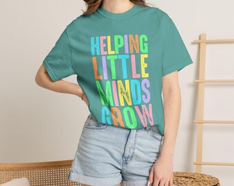 Helping Little Minds Grow Tee | Teacher Shirt | Preschool Teacher Shirt | Colorful Educator Tee | Comfort Colors Teacher Shirt