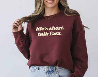 Lifes Short Talk Fast Sweatshirt | Gilmore Girls Inspired Crewneck | Cozy Coffee Lover Pullover |  TV Quote Sweatshirt