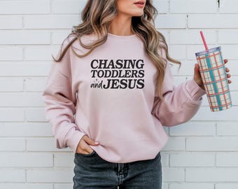 Chasing Toddlers and Jesus Crewneck Sweatshirt | Christian Mom Shirt