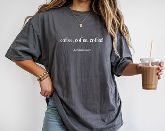 Gilmore Girls | coffee, coffee, coffee! T-Shirt | Minimal Text Coffee Tee