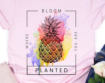Blühe, wo du gepflanzt bist Ananas Shirt, Geschenk für Pflanzenliebhaber