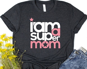Super Mom T-Shirt, Mother's Day Gift