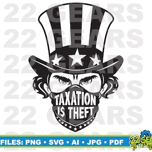 May include: Black and white illustration of Uncle Sam wearing a face mask with the text "Taxation is Theft".
