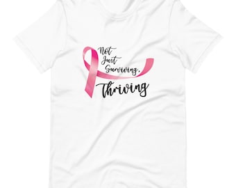 Not just surviving, Thriving... Breast cancer pink ribbon Short-Sleeve Unisex T-Shirt