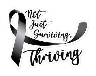 Not just surviving, Thriving... Melanoma cancer black ribbon Bubble-free stickers