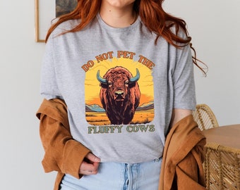 Don't Pet the Fluffy Cows T-Shirt: Yellowstone Bison Tee