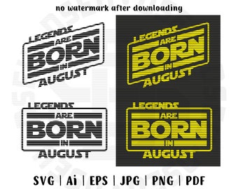 SVG File, Legends are born in August, Birthday, August, Star Wars, Born in August, August month, Birthday in August