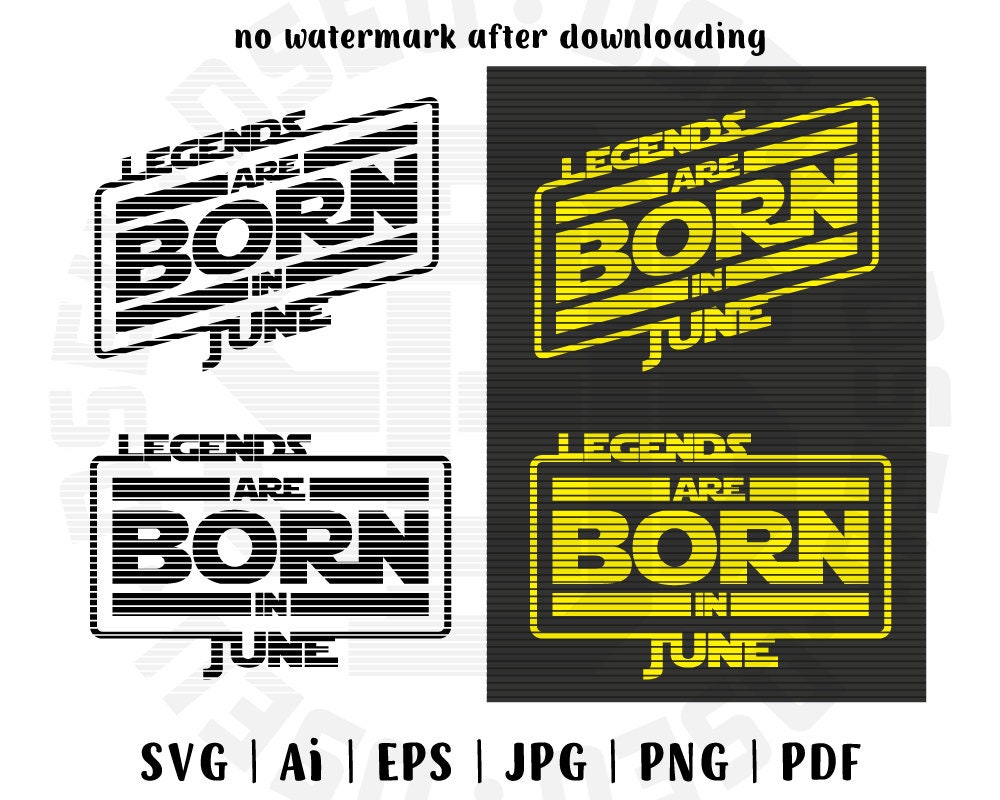 SVG File, Legends are born in June, Birthday, June, Star Wars, Born in June, June month, Birthday in June
