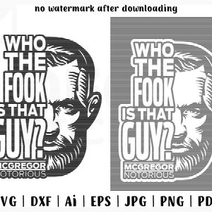 以下が含まれることがあります： 男性の顔の白黒デジタルイラスト。テキストは「Who the fook is that guy?」と「McGregor Notorious」。