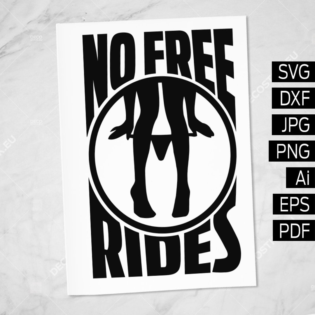 SVG File, No Free Rides SVG, Cut Files for Cricut and Silhouette ...