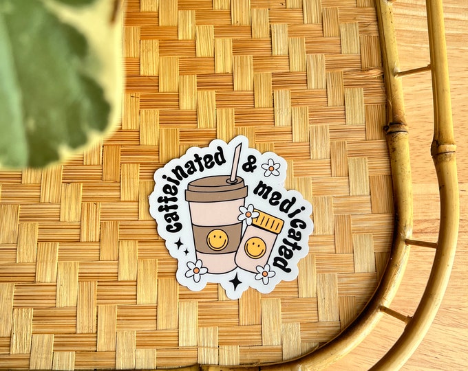 Caffeinated & Medicated Vinyl Sticker | Aesthetic | Laptop Sticker ...
