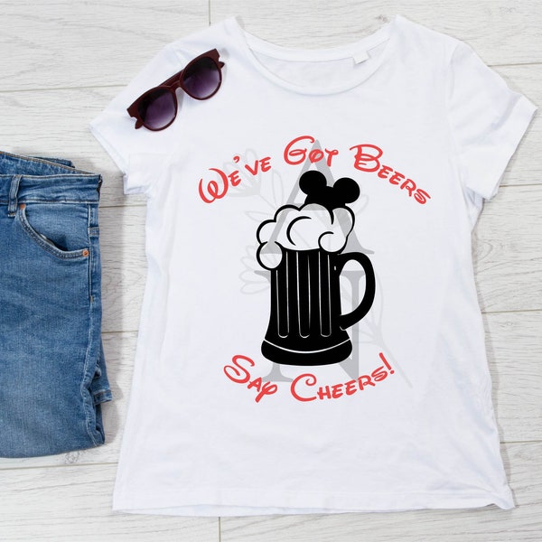 Cheers SVG / We've Got Beers Say Cheers SVG/ Drinking SVG/ World Showcase Beer/Say Cheers Shirt Cut File/ Beers Mickey/ 50th anniversary svg