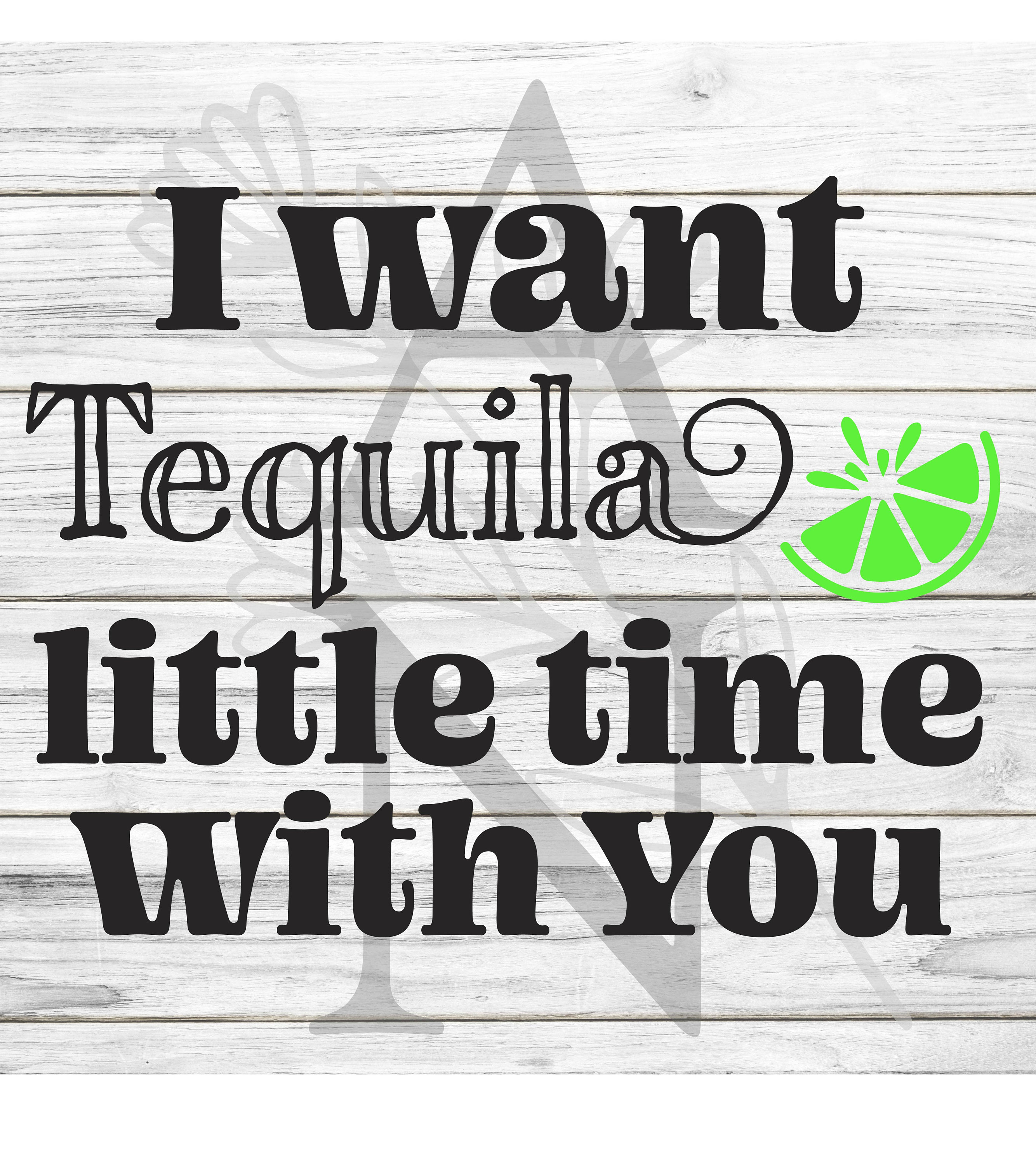 I Want Tequila Little Time With You SVG/ Tequila Shirt / Country Music
