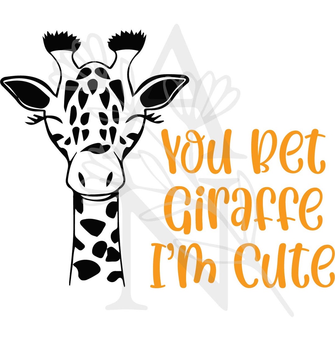 You Bet Giraffe I'm Cute SVG/ Instant Digital Download / Onesie Toddler