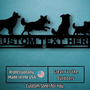May include: Black metal sign featuring silhouettes of four dogs above the text "CUSTOM TEXT HERE" and a paw print. The sign is designed for outdoor use and is professionally made in the USA.