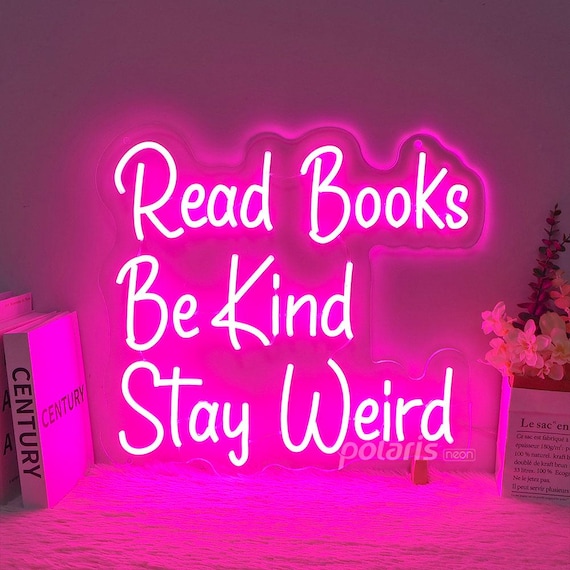 Read Books, Be Kind, Stay Weird Neon Sign, Book Lover Gift, Back