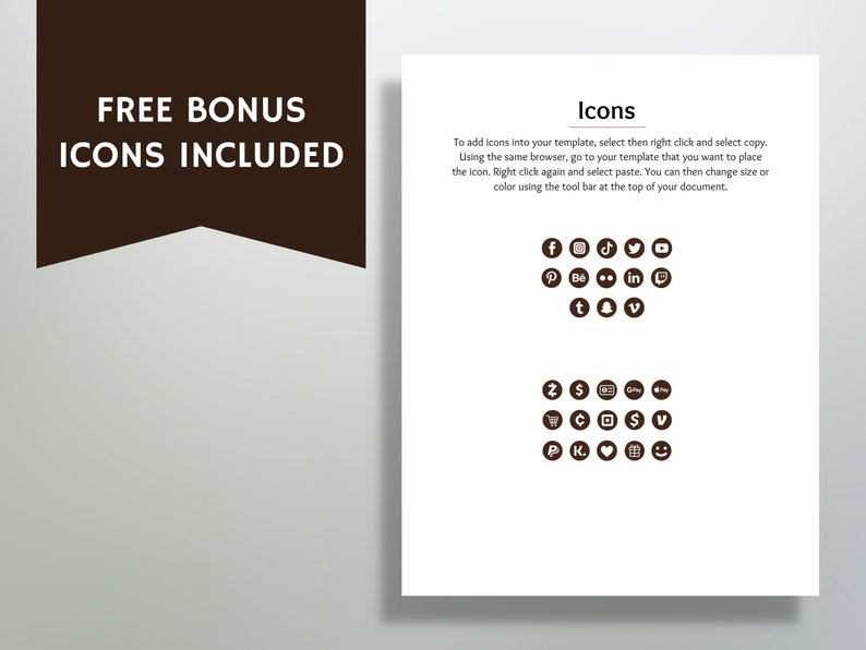 There is a paper titled icons it is white with black lettering. At the top of the page are instruction on how to place icons in your template. Then there is a picture of all the icons available. Copy reads Bonus Icons are included for Free.