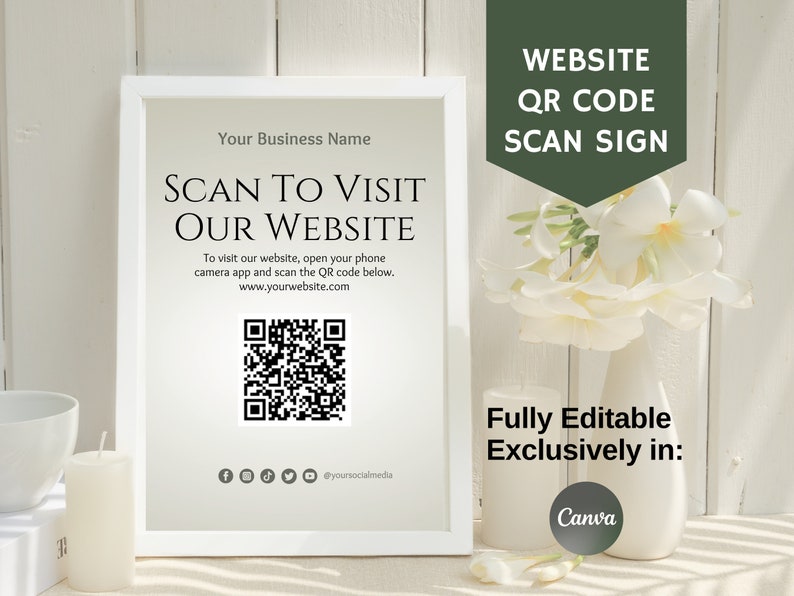May include: A white framed sign with the text "SCAN TO VISIT OUR WEBSITE" and a QR code. The sign is on a white wooden surface with white flowers in a vase. The text "WEBSITE QR CODE SCAN SIGN" is in a green box above the sign. The text "Fully Editable Exclusively in: Canva" is below the sign.