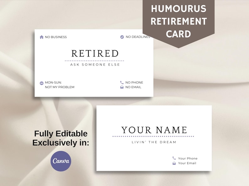Puede incluir: Una tarjeta de visita blanca con el texto "RETIRED" y "ASK SOMEONE ELSE" en negro. La tarjeta tambi&eacute;n tiene iconos para "NO BUSINESS", "NO DEADLINES", "MON-SUN: NOT MY PROBLEM", "NO PHONE", y "NO EMAIL". Debajo de la tarjeta hay una segunda tarjeta de visita blanca con el texto "YOUR NAME" y "LIVIN' THE DREAM" en negro. La tarjeta tambi&eacute;n tiene iconos para "Your Phone" y "Your Email". El texto "HUMOURUS RETIREMENT CARD" est&aacute; en texto marr&oacute;n en la parte superior de la imagen.