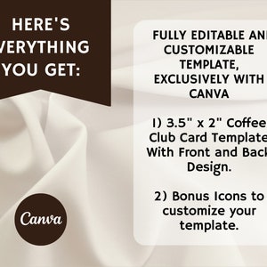 Copy reads Heres everything you get:  fully editable and customizable template exclusively with Canva. 3.5 x 2Coffee club card Template with front and back design. Bonus Icons to customize your template.