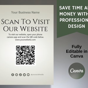May include: A white and green printable sign with the text "SCAN TO VISIT OUR WEBSITE" and a QR code. The sign also includes the text "SAVE TIME AND MONEY WITH A PROFESSIONAL DESIGN" and "Fully Editable in Canva".