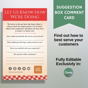 May include: Red and white checkered background with a white card. The card has a red header that says "Let Us Know How We're Doing". The card has a section for customer feedback with the following questions: "How would you describe the service you received?", "What additional offerings would you like to see?", "Were you satisfied with your experience?", "Do you have other comments?" The card also has social media icons and a place to drag and drop a logo. The card has a green banner at the top that says "Suggestion Box Comment Card". Below the card is the text "Find out how to best serve your customers". Below that is the text "Fully Editable Exclusively in: Canva".