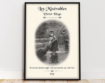 May include: Black and white illustration of a young girl sweeping a flooded street. The illustration is from the book "Les Misérables" by Victor Hugo, published in 1837. The quote "Even the darkest night will end and the sun will rise." is included below the illustration.