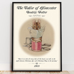 May include: A vintage illustration of a mouse tailor reading a book titled "The Tailor of Gloucester" by Beatrix Potter. The mouse is sitting on a spool of thread and surrounded by sewing supplies. The quote "But it is in the old story that all the beasts can talk, in the night between Christmas Eve and Christmas Day in the morning." is printed below the image, along with the year 1903.
