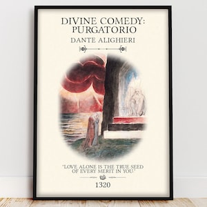 May include: A vintage-style poster for Dante Alighieri's "Divine Comedy: Purgatorio". The poster features a watercolour illustration of a figure in a red robe kneeling before a doorway. The text "LOVE ALONE IS THE TRUE SEED OF EVERY MERIT IN YOU." is printed below the illustration, along with the year 1320.