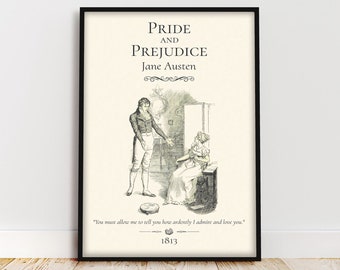May include: A black and white illustration of a couple from Jane Austen's novel "Pride and Prejudice". The text "You must allow me to tell you how ardently I admire and love you." is below the illustration. The year 1813 is printed below the quote.