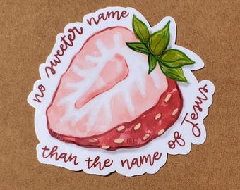 No Sweeter Name Than the Name of Jesus Strawberry Sticker- Faith based for Water Bottles, Laptops & Journals