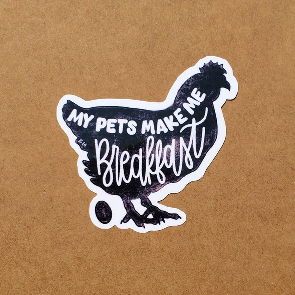 My pets make me breakfast, Chicken -Die cut sticker for laptop, water bottle or journal |3x2 inches| hand drawn sticker