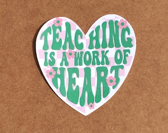 Teaching is a Work of Heart Sticker: Handmade Die Cut Laptop Decal