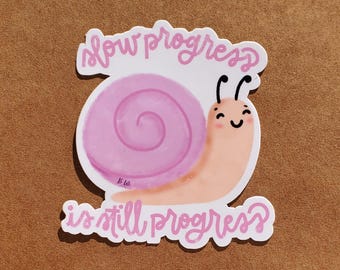 slow progress is still progress- Die cut sticker for laptop, water bottle or journal