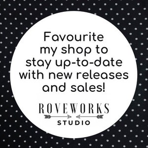 May include: White circle with black text on a black background with white polka dots. The text reads "Favourite my shop to stay up-to-date with new releases and sales!" Below the text is the logo "ROVEWORKS STUDIO" with two arrows pointing in opposite directions.