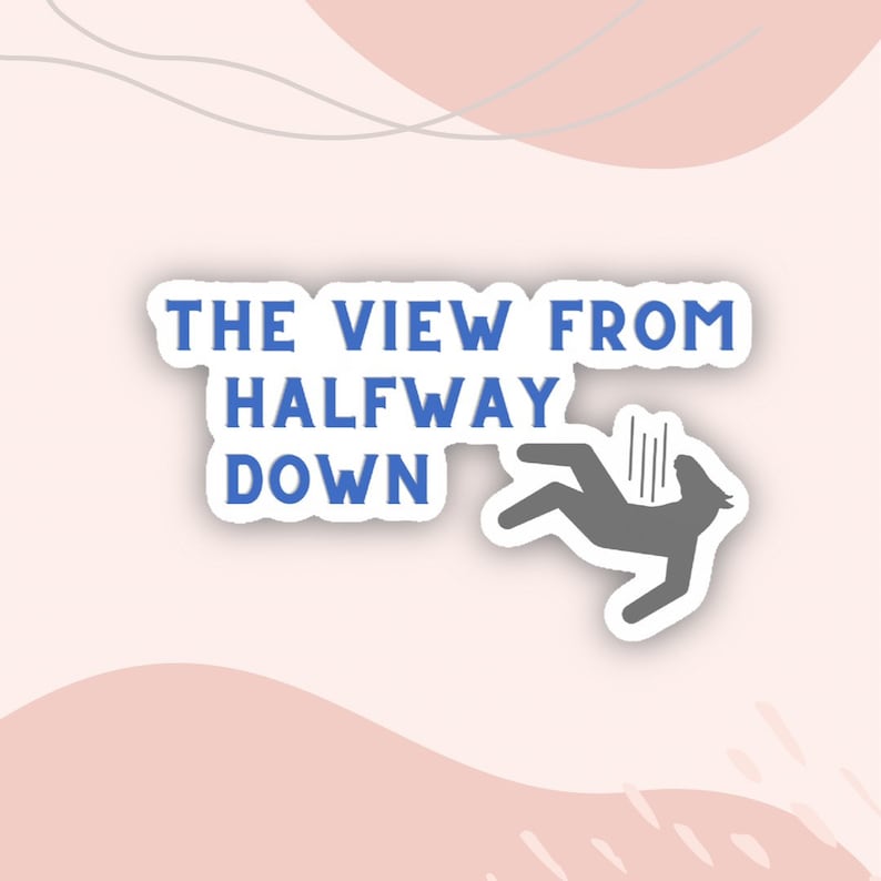 The View From Halfway Down Sticker Etsy