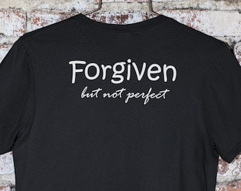 Forgiven T-shirt, Christian Shirt, Forgiven not perfect, Religious Shirt, Faith T-Shirt, Christian T Shirts, Not Perfect Just Forgiven