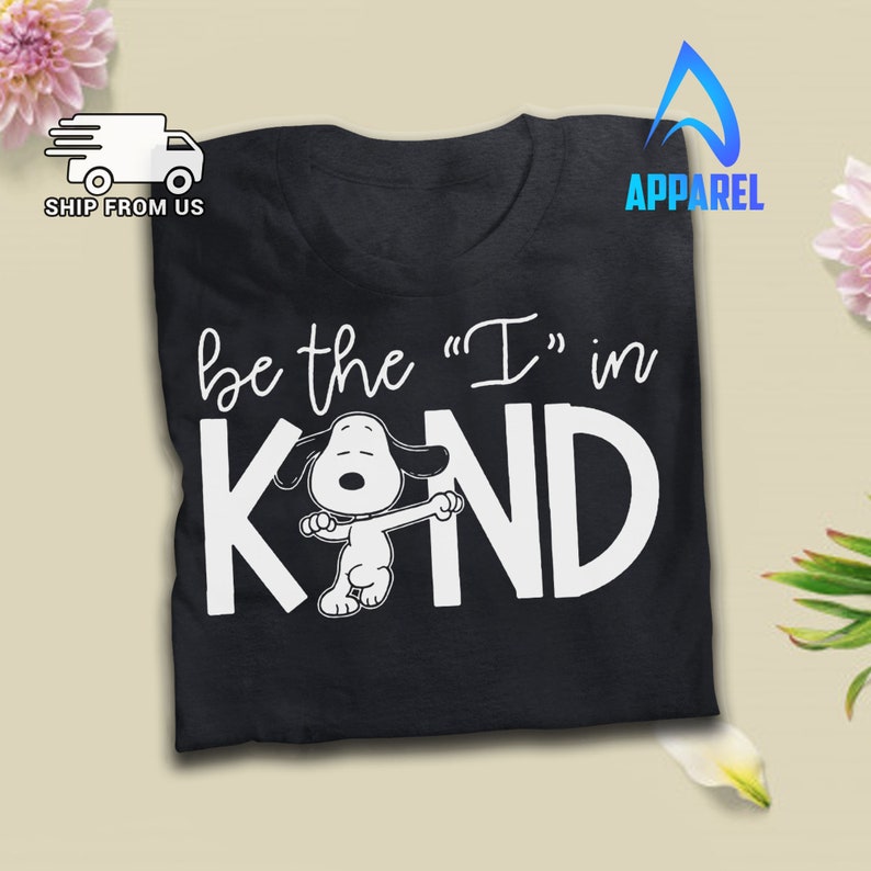 Be The I In Kind Funny T Shirt Snoopy Lovers Tshirt