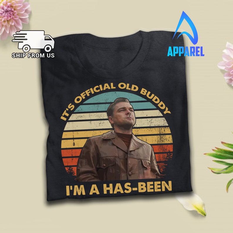 Rick Dalton Its Official Old Buddy Im A Has Been Vintage T Shirt Once Upon A Time In Hollywood Inspired Movie T-Shirt
