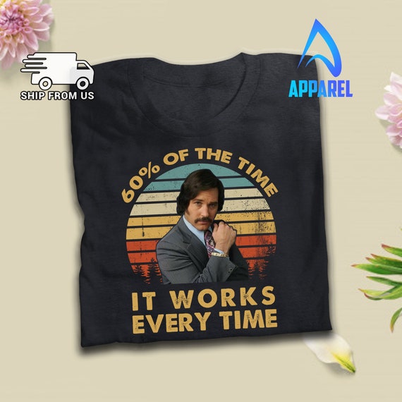 Ron Burgundy 60 Of The Time It Works Every Time Vintage Etsy