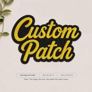 May include: An embroidered patch featuring the yellow text Custom Patch in a cursive font with a black background. Below the patch, text reads BACKING OPTIONS: SEW ON PATCH or IRON ON PATCH. A note states: The larger the size, the better the patch looks.