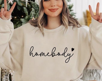 Homebody Sweatshirt, Homebody T Shirt, Cozy Season Hoodie, Cute Sweatshirt, Trendy Sweatshirt, Gift for Friend, Introvert Gift, Hoodie