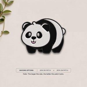 May include: An embroidered patch featuring a cartoon panda with black and white thread, round ears, and a small pink mouth. Below the panda, text reads: BACKING OPTIONS: SEW ON PATCH or IRON ON PATCH. Note: The larger the size, the better the patch looks.