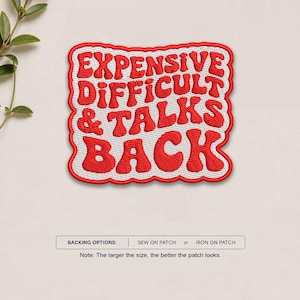 Expensive Difficult and Talks Back Patch, Funny Morale Badge, Humor Statement Patch, Iron On Patch, Sew On Patch, Jacket Backpack Hat Gift